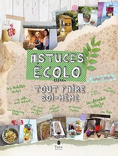 Tout faire soi-même astuces ecolo - Recyclage, DIY zéro déchet et en autonomie : cuisine, déco & objets pour la maison, cosmétiques, produits d